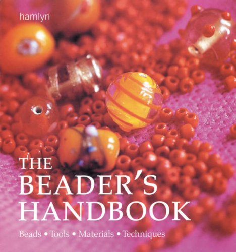 Beispielbild fr The Beader's Handbook: Beads, tools, materials, techniques zum Verkauf von WorldofBooks