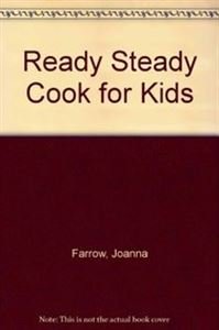 "Ready Steady Cook" for Kids (9780600616658) by Joanna Farrow