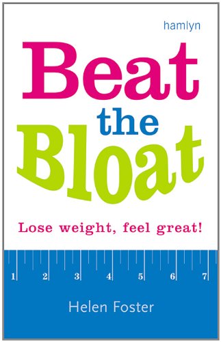 Beat the Bloat: Lose Weight, Feel Great! (9780600616818) by Foster, Helen