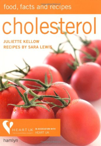 Cholesterol: Food, Facts & Recipes (9780600616825) by Kellow, Juliette; Lewis, Sara