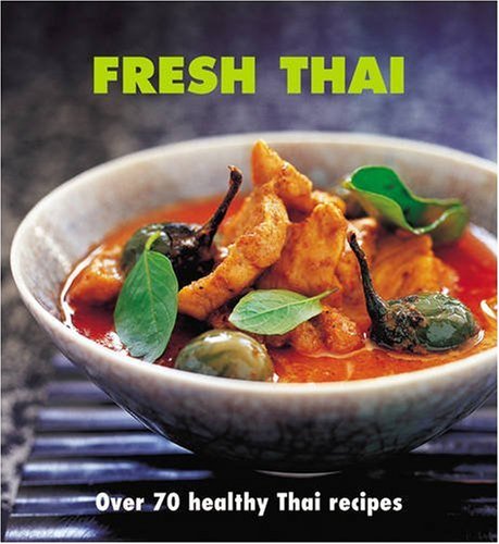 Imagen de archivo de Fresh Thai: Over 70 Healthy Thai Recipes a la venta por AwesomeBooks