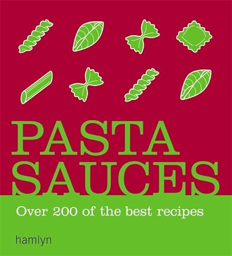 Stock image for Pasta Sauces: Over 200 delicious recipes for sale by WorldofBooks