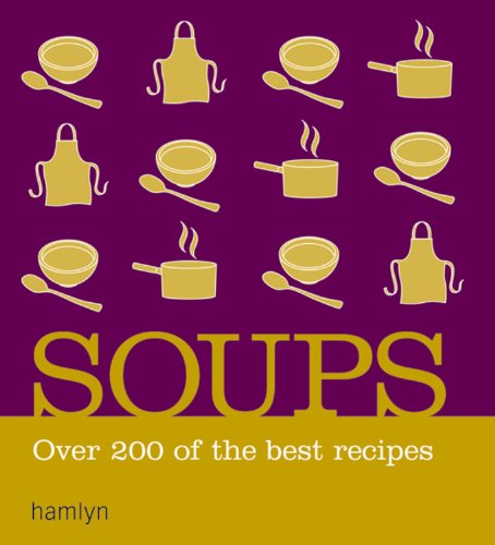 Beispielbild fr Soups: Over 200 of the Best Recipes zum Verkauf von Wonder Book