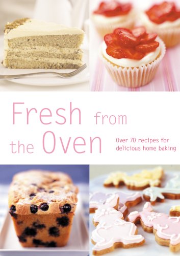 Beispielbild für Fresh From the Oven: Over 70 Recipes for Delicious Home Baking zum Verkauf von SecondSale