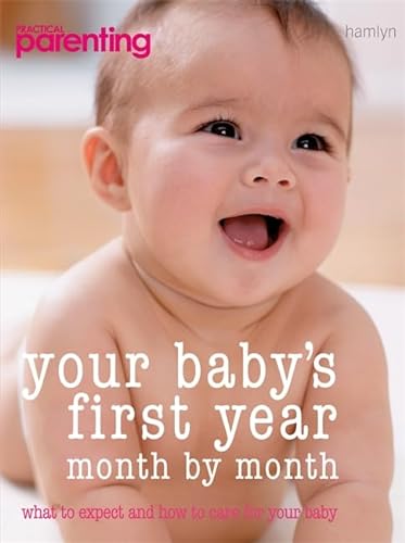 Stock image for Your Baby's First Year : Month-by-Month, What to Expect and How to Care for Your Baby for sale by Better World Books