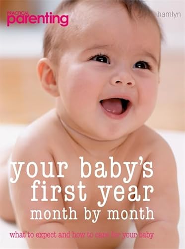 Stock image for Your Baby's First Year: MONTH-BY-MONTH, what to expect and how to care for your baby for sale by WorldofBooks
