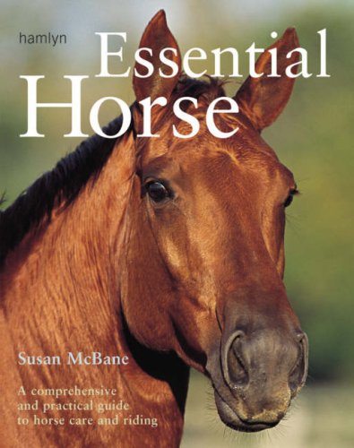 Stock image for Essential Horse: A comprehensive and practical guide to horse care and riding for sale by WorldofBooks