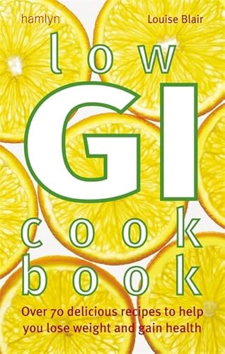 9780600617686: Low-GI Cookbook: Over 80 delicious recipes to help you lose weight and gain health