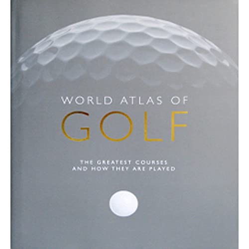 Imagen de archivo de World Atlas of Golf: The greatest courses and how they are played a la venta por AwesomeBooks