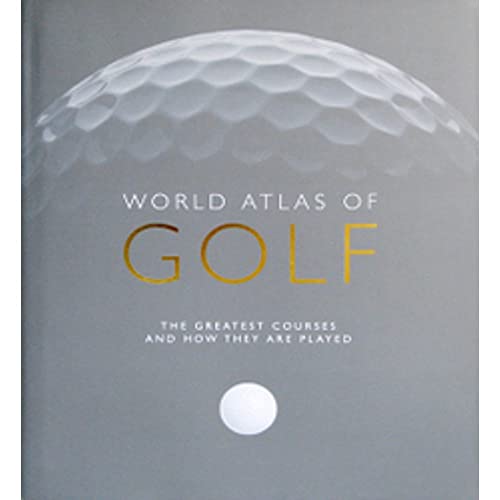 Stock image for World Atlas of Golf: The greatest courses and how they are played for sale by AwesomeBooks