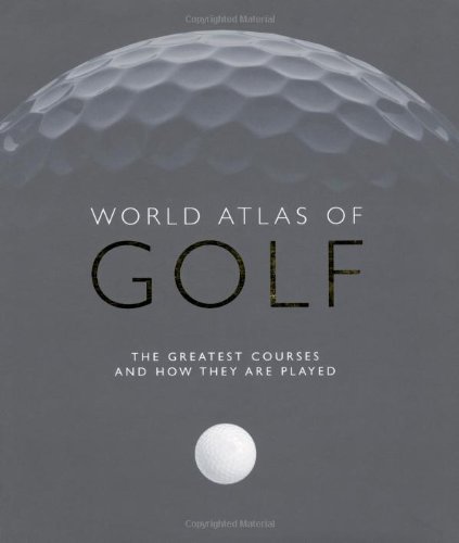 Stock image for World Atlas of Golf: The greatest courses and how they are played for sale by AwesomeBooks