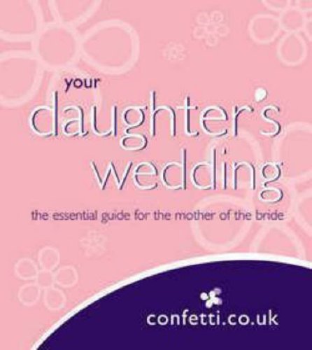 Stock image for Your Daughter's Wedding: Tips for the Mother of the Bride for sale by WorldofBooks