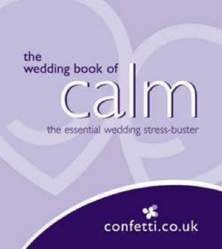 Stock image for The Wedding Book of Calm: The Essential Wedding Stress-buster for sale by WorldofBooks