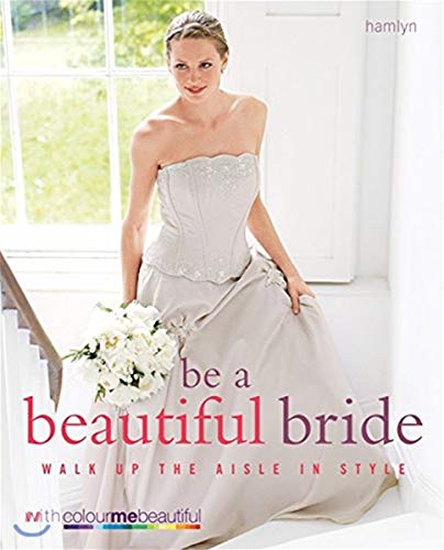 9780600618423: Be a Beautiful Bride: Walk up the aisle in style