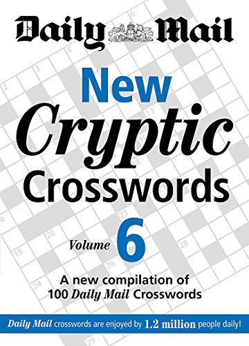 Stock image for Daily Mail: New Cryptic Crosswords 6: A New Compilation of 100 "Daily Mail" Crosswords: v. 6 (The Daily Mail Puzzle Books) for sale by WorldofBooks