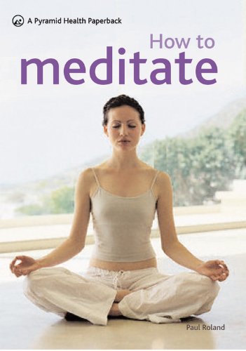 9780600618867: How to Meditate: A New Pyramid Paperback: combat stress and harness the power of positive thought