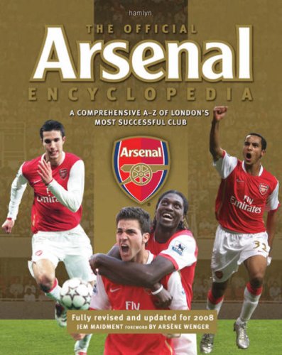 Stock image for The Official Arsenal Encyclopedia: A comprehensive A "Z of London's most successful club for sale by WorldofBooks