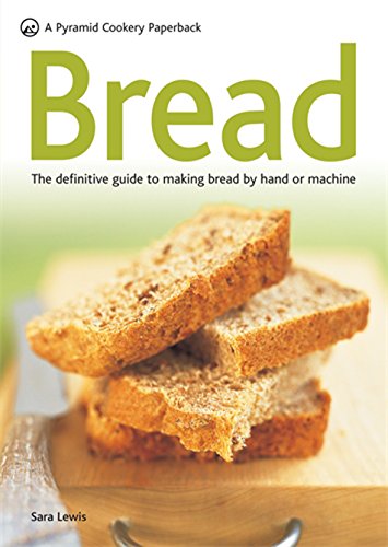 Imagen de archivo de Bread: The Definitive Guide to Making Bread by Hand or Machine (Pyramids) a la venta por AwesomeBooks
