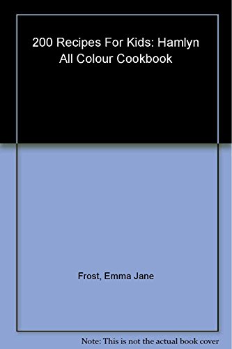Imagen de archivo de Hamlyn All Colour Cookbook 200 Recipes for Kids (Hamlyn All Colour Cookbooks) (Hamlyn All Colour Cookery) a la venta por WorldofBooks