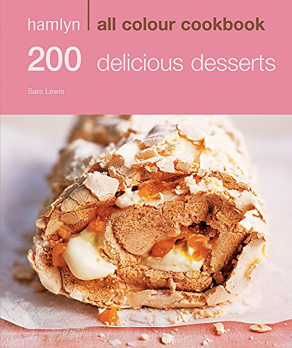 Imagen de archivo de 200 Delicious Desserts: Hamlyn All Colour Cookbook (Hamlyn All Colour Cookery) a la venta por AwesomeBooks