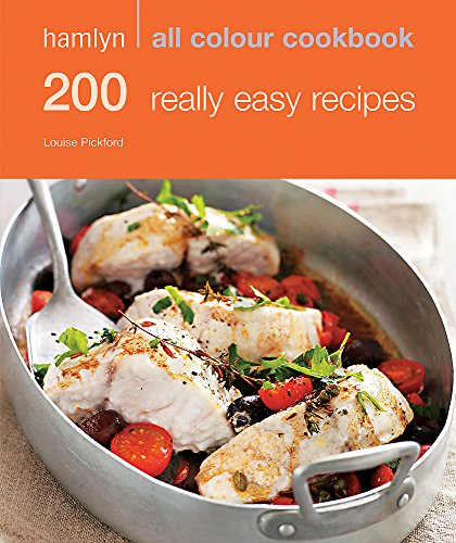Beispielbild fr 200 Really Easy Recipes: Hamlyn All Colour Cookbook zum Verkauf von Bookmonger.Ltd