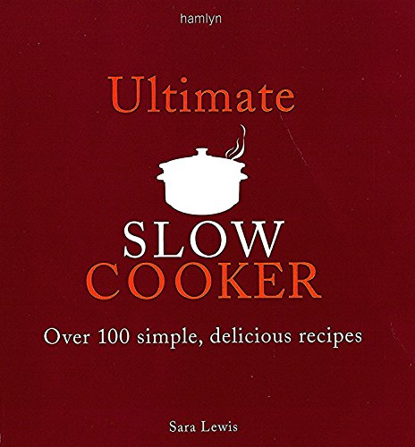 Imagen de archivo de Ultimate Slow Cooker: Over 100 Simple, Delicious Recipes a la venta por Anybook.com