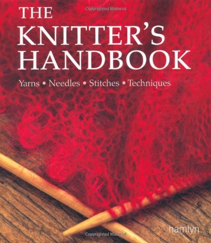 Stock image for The Knitter's Handbook: Yarns - Needles - Stitches - Techniques (The Craft Library) for sale by WorldofBooks