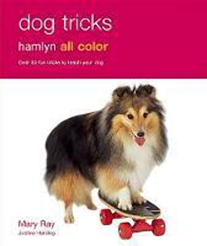 Stock image for Dog Tricks: Over 50 Fun Tricks to Teach Your Dog (Hamlyn All Color) for sale by Brit Books