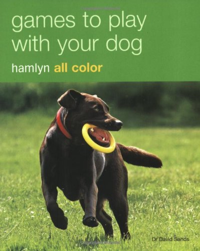 9780600620020: Games to Play with Your Dog: Hamlyn All Color Pet Care (Hamlyn All Color Lifestyle)