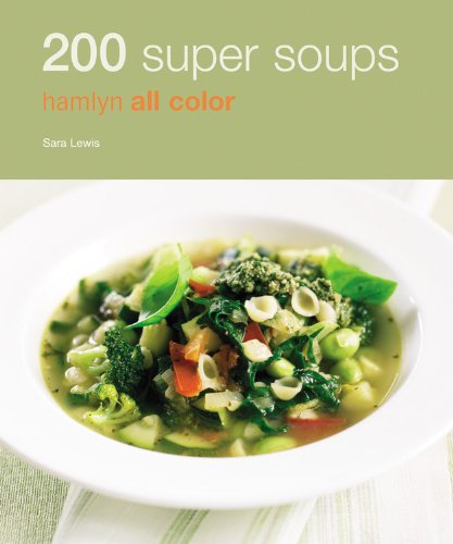 Stock image for 200 Super Soups: Hamlyn All Color (Hamlyn All Color Cookbooks W/200 Recipes Each) for sale by Open Books