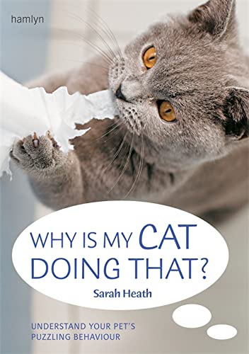 Beispielbild fr Why Is My Cat Doing That?: Understand your pet's troubling behaviour zum Verkauf von WorldofBooks