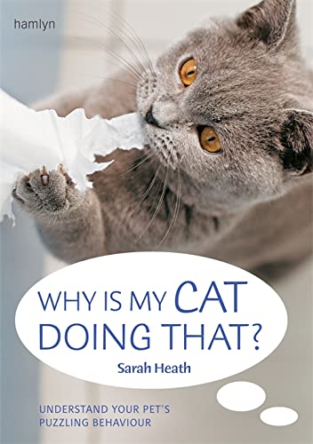 Imagen de archivo de Why Is My Cat Doing That?: Understand your pet's troubling behaviour a la venta por WorldofBooks