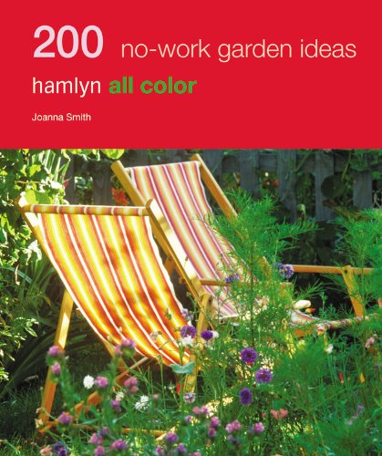 Stock image for 200 No-Work Garden Ideas: Hamlyn All Color (Hamlyn All Color Cookbooks W/200 Recipes Each) for sale by Half Price Books Inc.