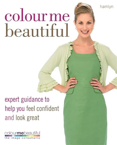 Imagen de archivo de Colour Me Beautiful: Expert guidance to help you feel confident and look great a la venta por MusicMagpie