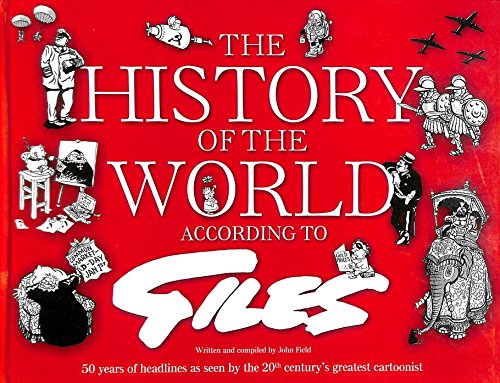 Beispielbild fr The History of the World According to Giles: 50 years of headlines as seen by the 20th Century's greatest cartoonist zum Verkauf von SecondSale