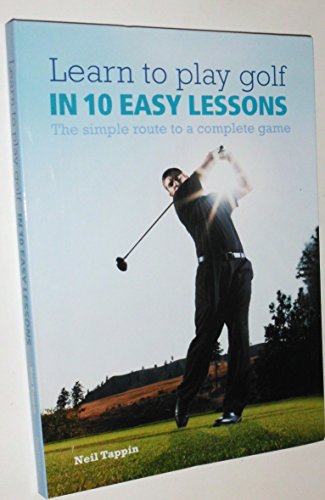 Beispielbild fr Learn to Play Golf in 10 Easy Lessons : The Simple Route to a Complete Game zum Verkauf von Better World Books