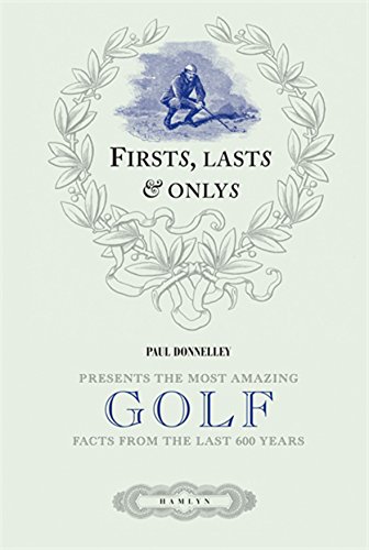 Imagen de archivo de Firsts, Lasts and Onlys of Golf: Presenting the Most Amazing Golf Facts from the Last 500 Years a la venta por SecondSale