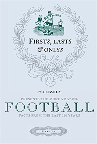 Beispielbild fr Firsts, Lasts & Onlys of Football: Presenting the most amazing football facts from the last 160 years zum Verkauf von WorldofBooks