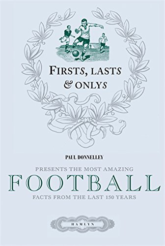 Stock image for Firsts, Lasts & Onlys of Football: Presenting the most amazing football facts from the last 160 years for sale by WorldofBooks