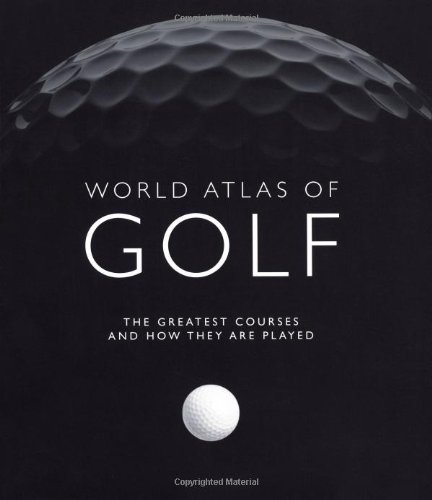 Beispielbild fr World Atlas of Golf: The greatest courses and how they are played zum Verkauf von AwesomeBooks