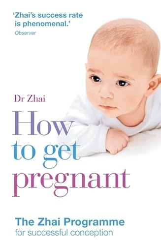 9780600621928: How to Get Pregnant: The Zhai Programme for successful conception