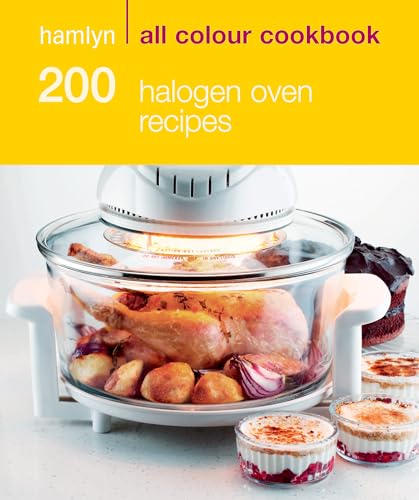 Imagen de archivo de 200 Halogen Oven Recipes : Hamlyn All Colour Cookery a la venta por Better World Books