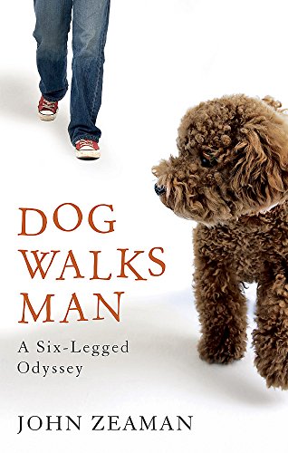 Beispielbild fr Dog Walks Man: A six-legged odyssey zum Verkauf von WorldofBooks