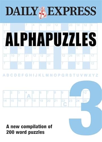 Alphapuzzles: V. 3: A New Compilation of the Daily Express' Popular Word Puzzles (9780600622215) by Daily Express