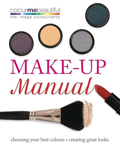 Imagen de archivo de Colour Me Beautiful Make-up Manual: Choosing your best colours, creating great looks a la venta por AwesomeBooks