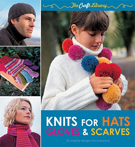 Stock image for Knits for Hats, Gloves and Scarves : Easy Designer Knits for Family and Friends for sale by Better World Books