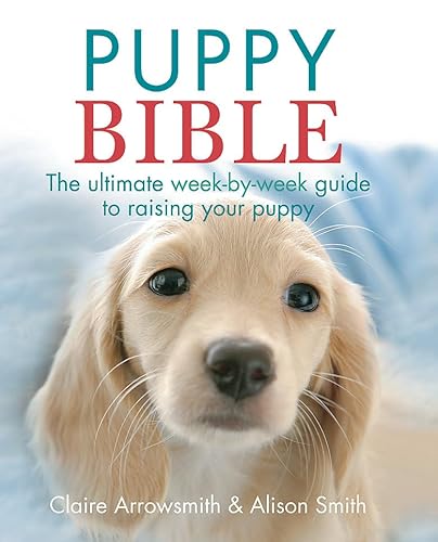 9780600624615: The Puppy Bible: The ultimate week-by-week guide to raising your puppy