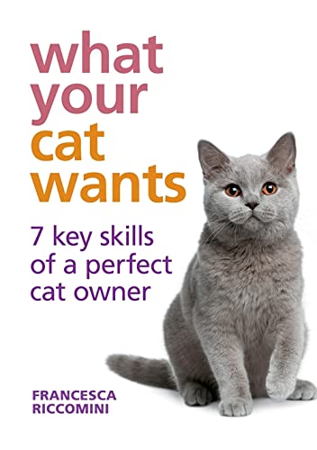 Imagen de archivo de What Your Cat Wants: 7 key skills of a perfect cat owner a la venta por WorldofBooks