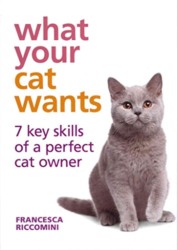 Stock image for What Your Cat Wants: 7 key skills of a perfect cat owner for sale by WorldofBooks