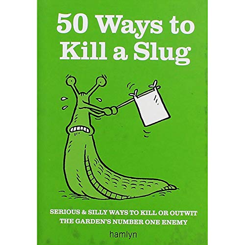 Stock image for 50 Ways to Kill a Slug for sale by ThriftBooks-Dallas